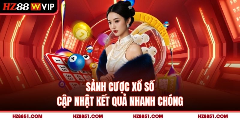 Sảnh cược xổ số cập nhật kết quả nhanh chóng